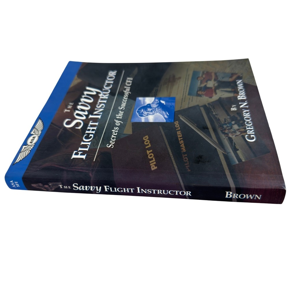 The Savvy Flight Instructor Gregory N Brown ASA Secrets of the Successful CFI - Picture 2 of 6